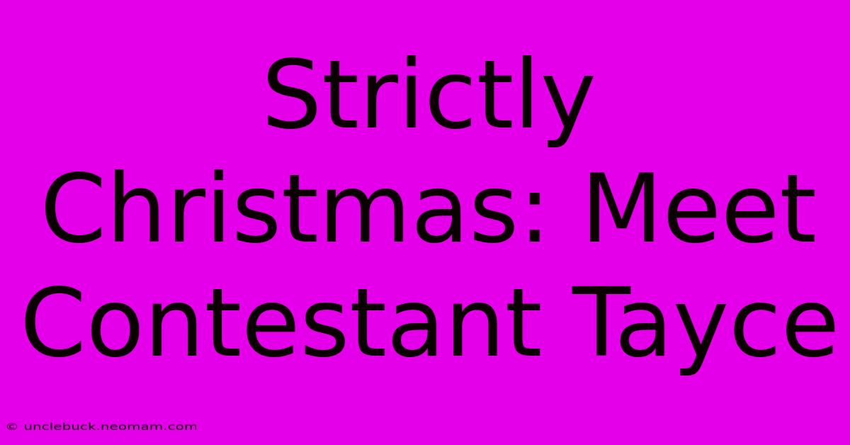 Strictly Christmas: Meet Contestant Tayce