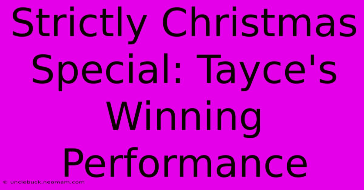 Strictly Christmas Special: Tayce's Winning Performance