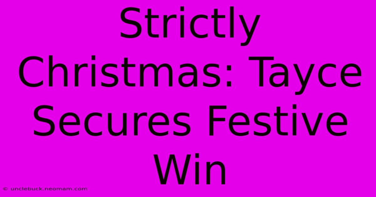 Strictly Christmas: Tayce Secures Festive Win