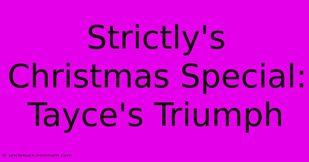 Strictly's Christmas Special: Tayce's Triumph