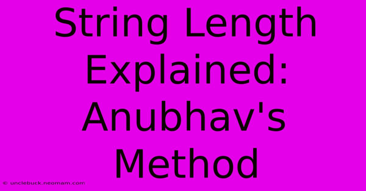 String Length Explained: Anubhav's Method