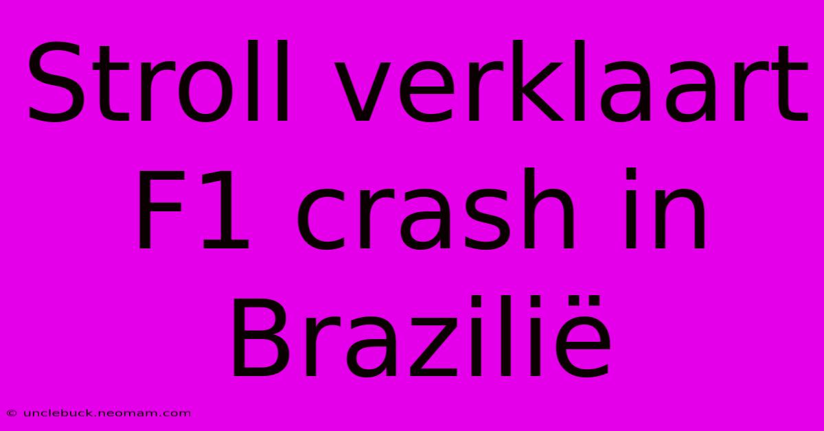 Stroll Verklaart F1 Crash In Brazilië