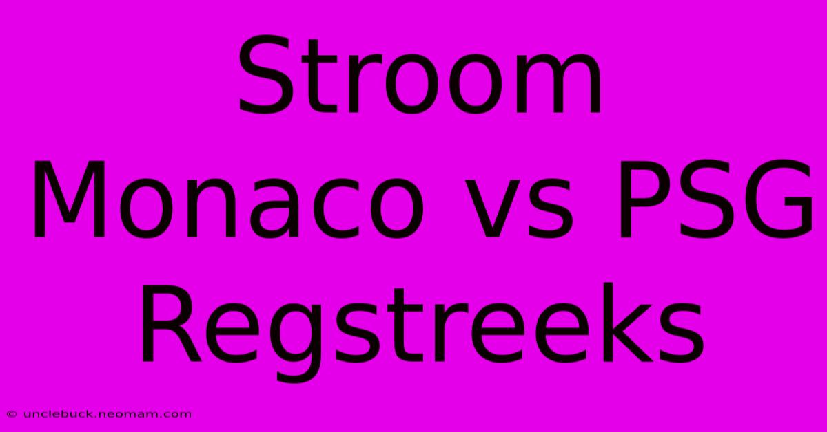 Stroom Monaco Vs PSG Regstreeks