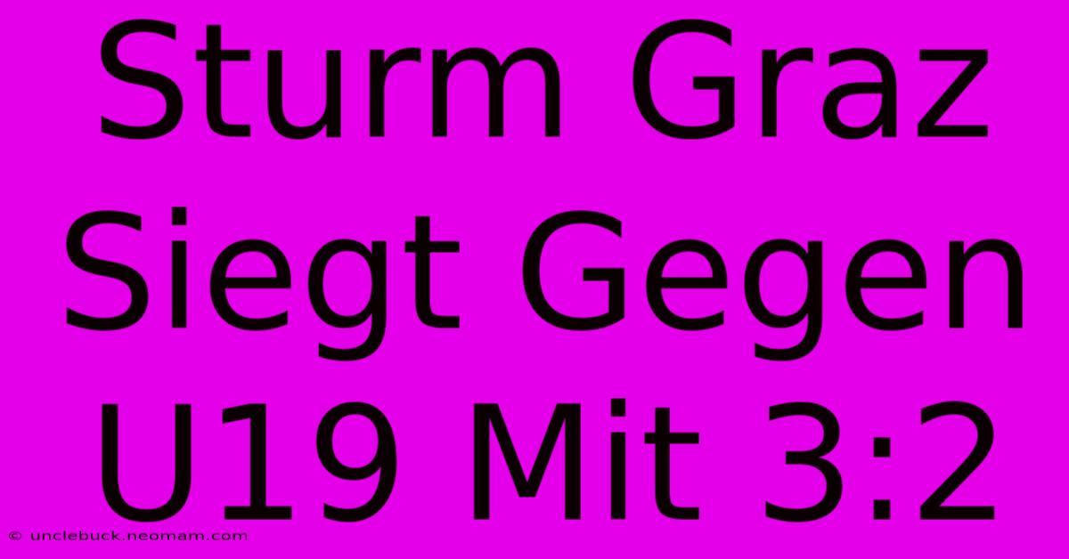 Sturm Graz Siegt Gegen U19 Mit 3:2