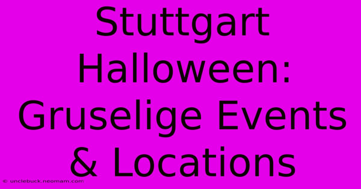 Stuttgart Halloween: Gruselige Events & Locations