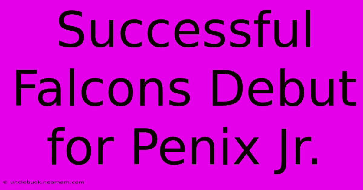 Successful Falcons Debut For Penix Jr.