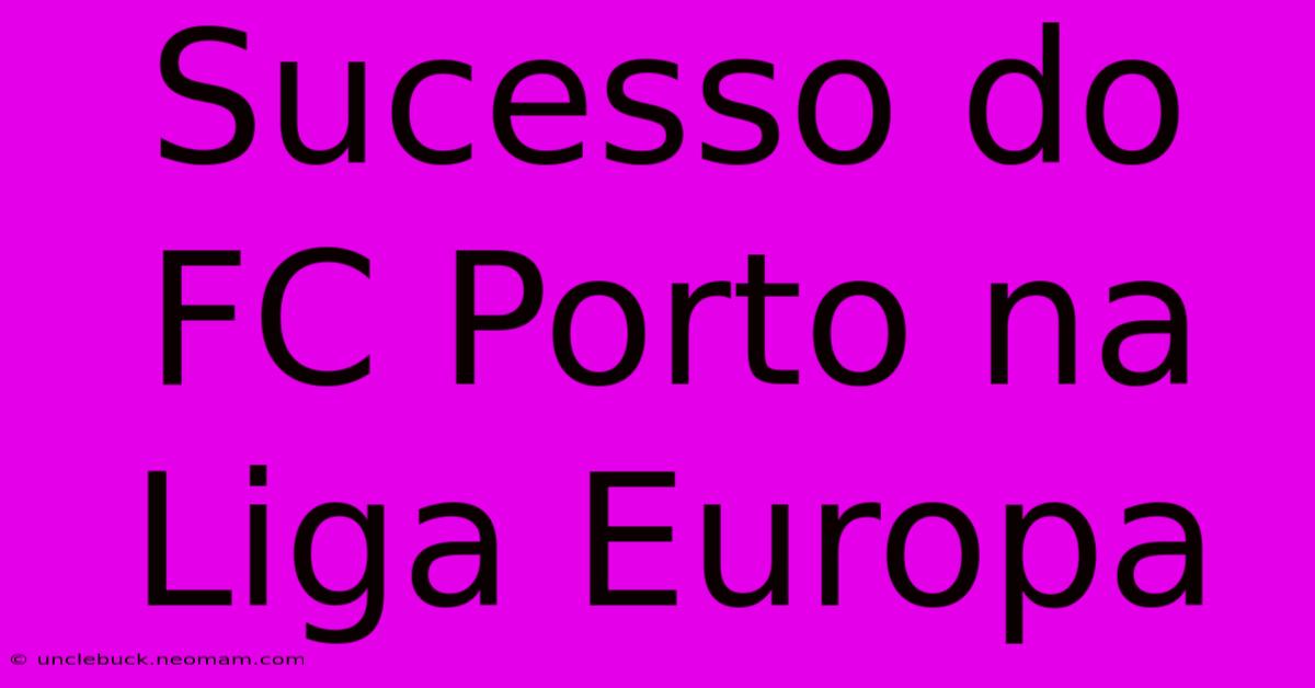 Sucesso Do FC Porto Na Liga Europa