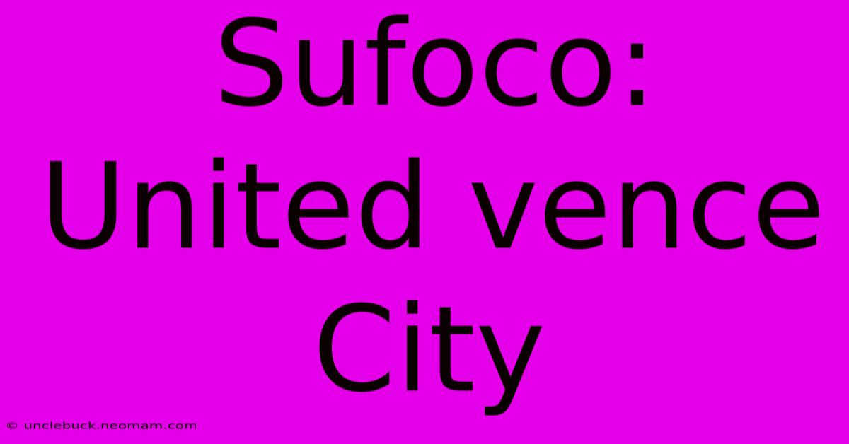 Sufoco: United Vence City