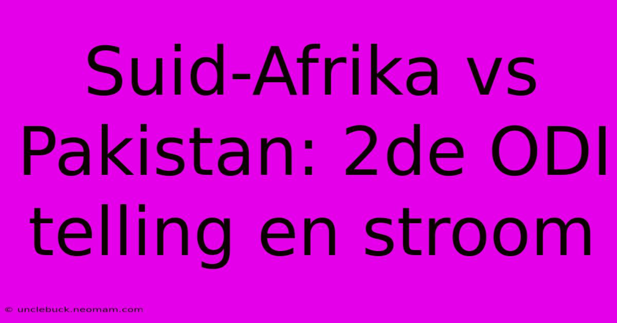 Suid-Afrika Vs Pakistan: 2de ODI Telling En Stroom