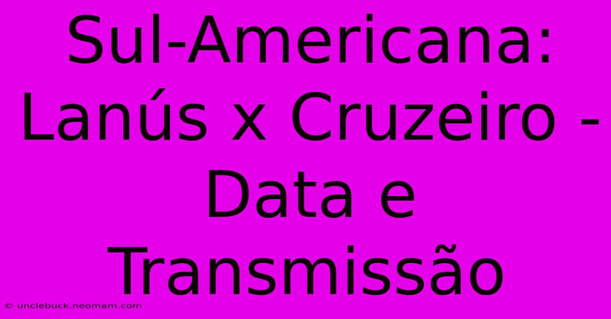 Sul-Americana: Lanús X Cruzeiro - Data E Transmissão