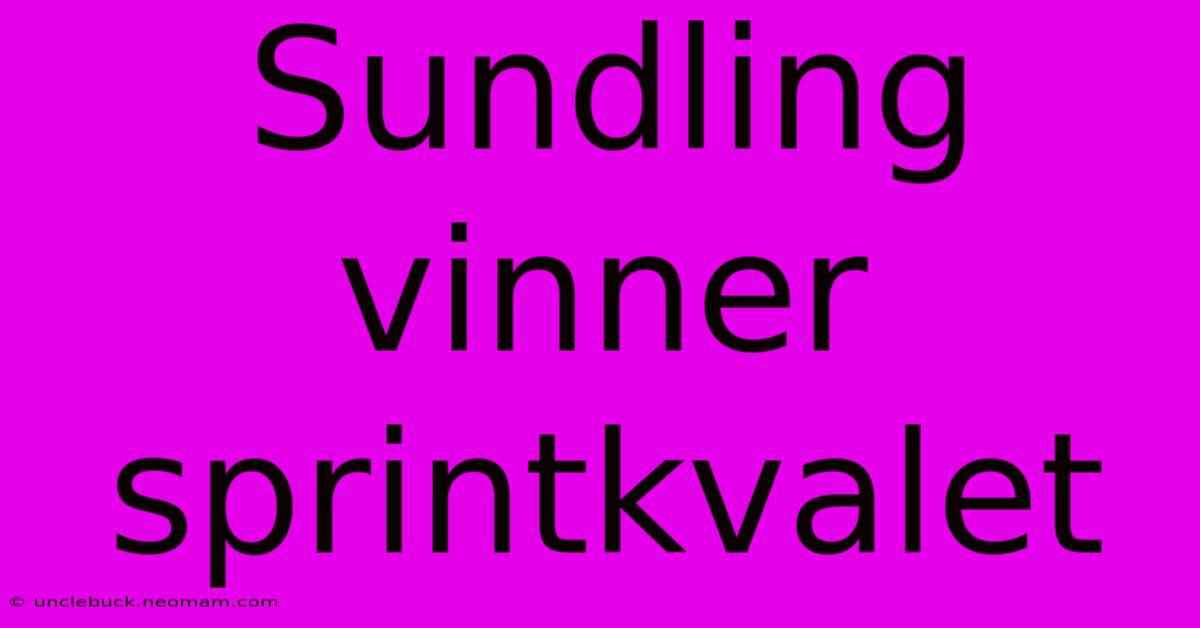 Sundling Vinner Sprintkvalet