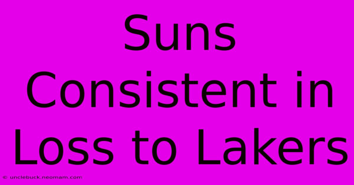 Suns Consistent In Loss To Lakers