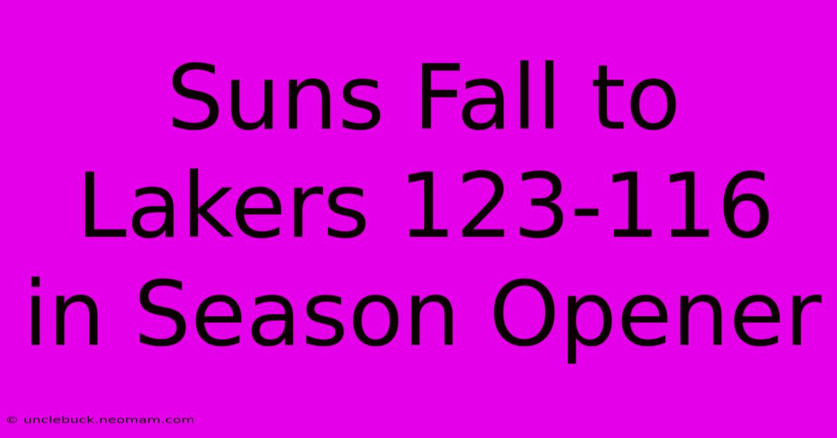 Suns Fall To Lakers 123-116 In Season Opener