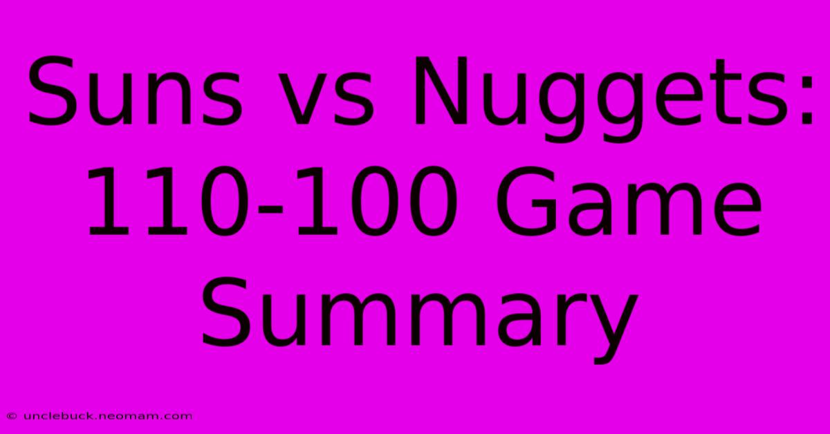 Suns Vs Nuggets: 110-100 Game Summary