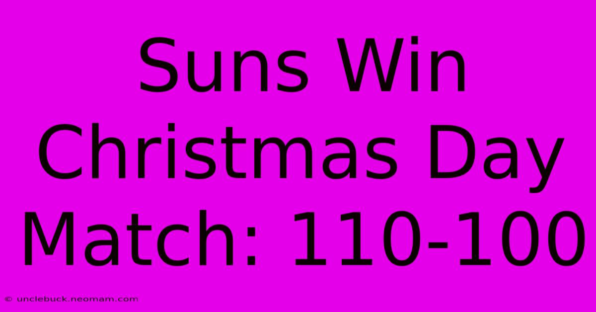 Suns Win Christmas Day Match: 110-100