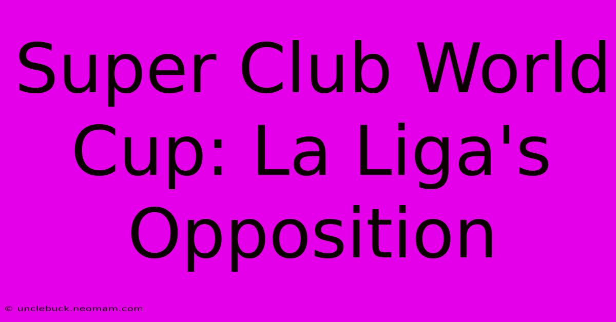 Super Club World Cup: La Liga's Opposition 