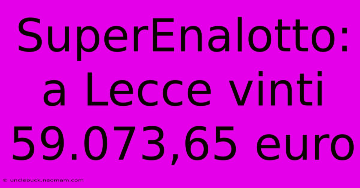 SuperEnalotto: A Lecce Vinti 59.073,65 Euro 