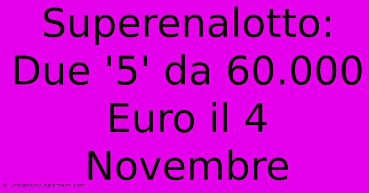 Superenalotto: Due '5' Da 60.000 Euro Il 4 Novembre