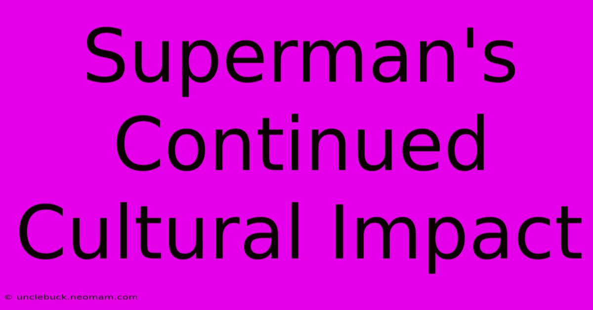 Superman's Continued Cultural Impact