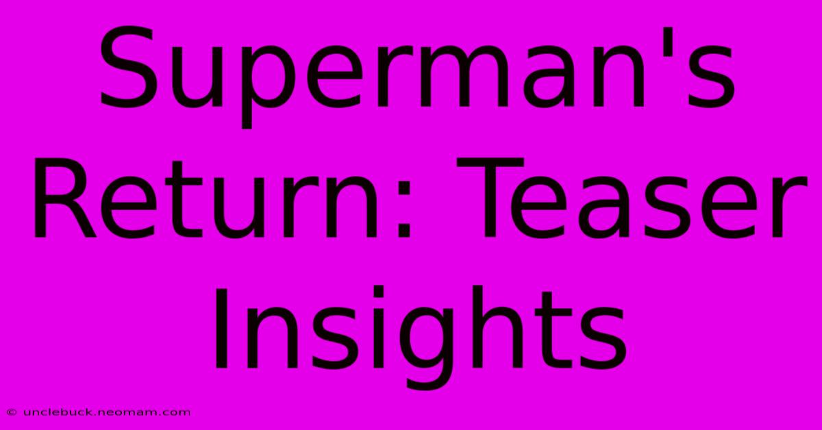 Superman's Return: Teaser Insights