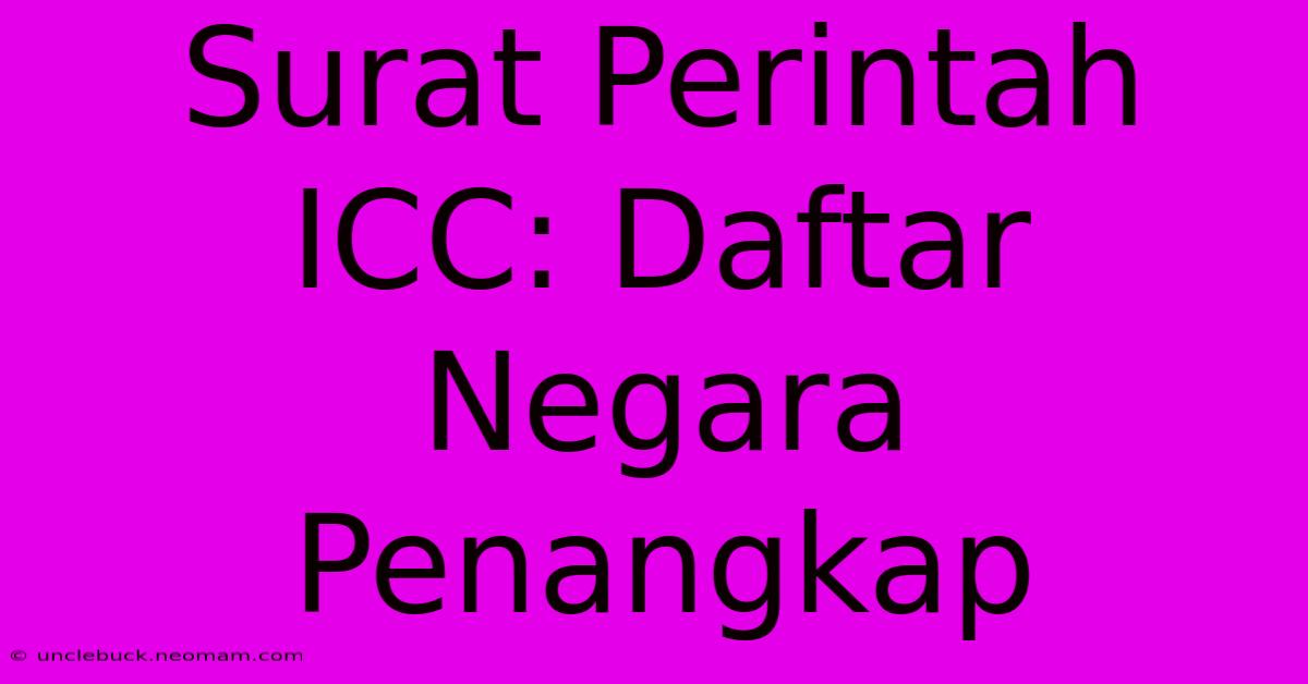 Surat Perintah ICC: Daftar Negara Penangkap