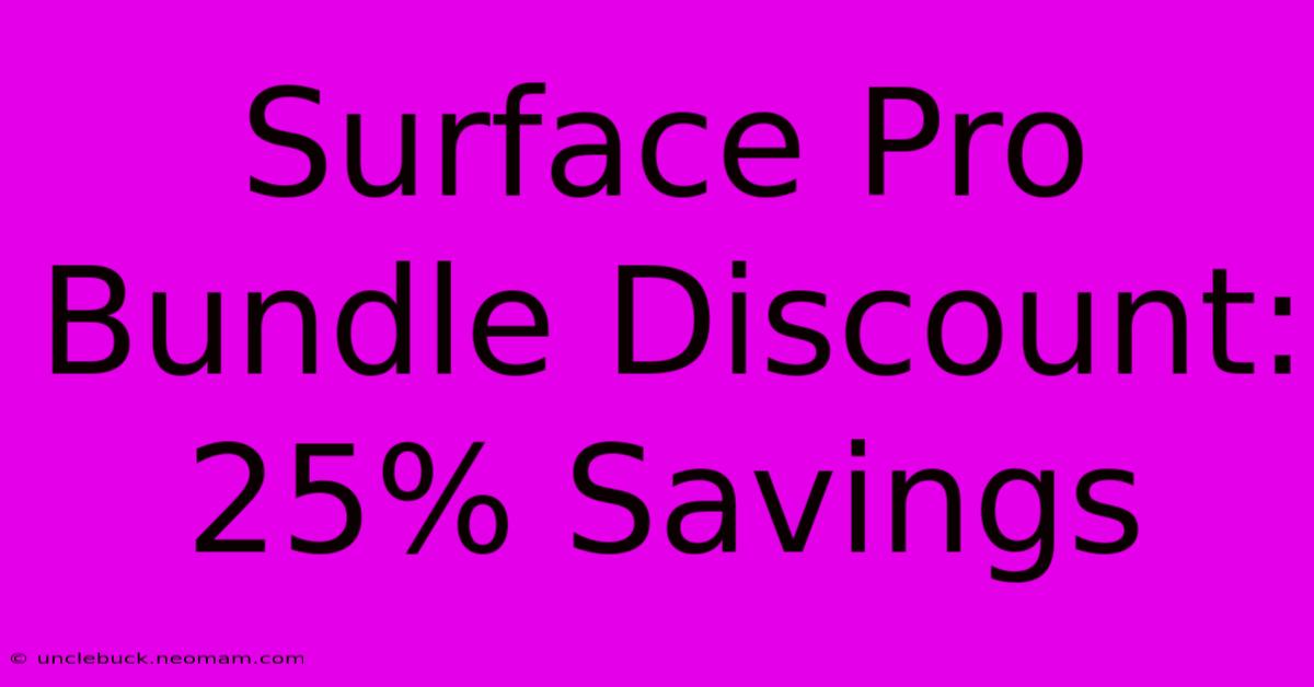 Surface Pro Bundle Discount: 25% Savings