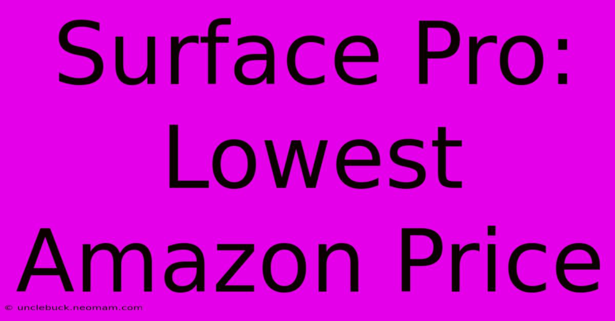 Surface Pro: Lowest Amazon Price