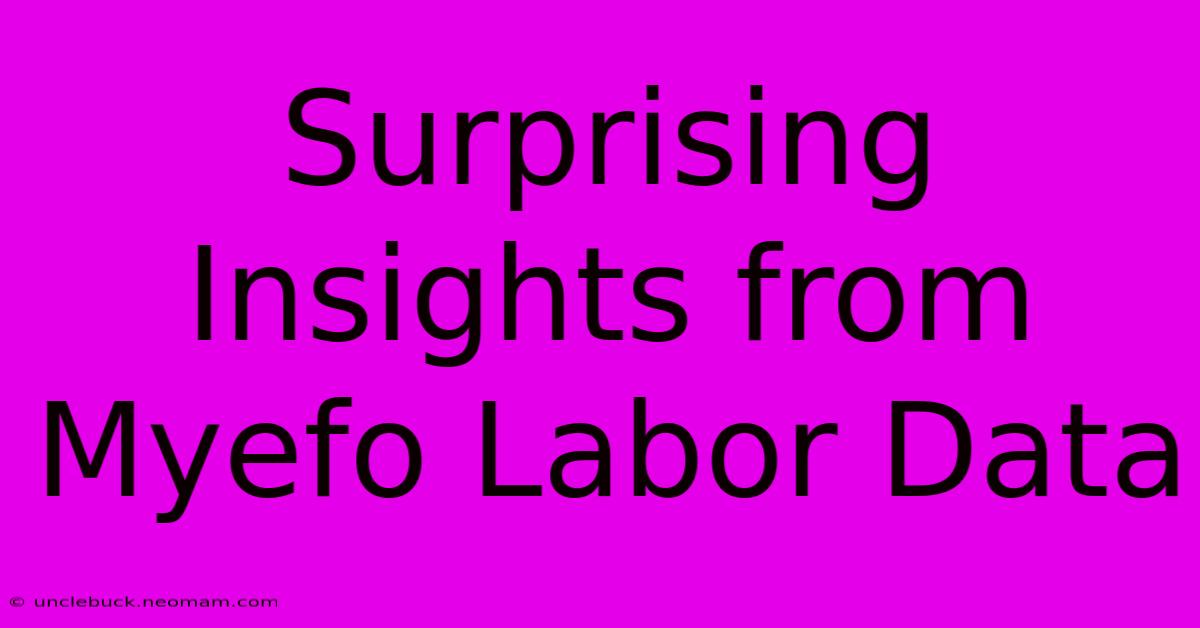 Surprising Insights From Myefo Labor Data