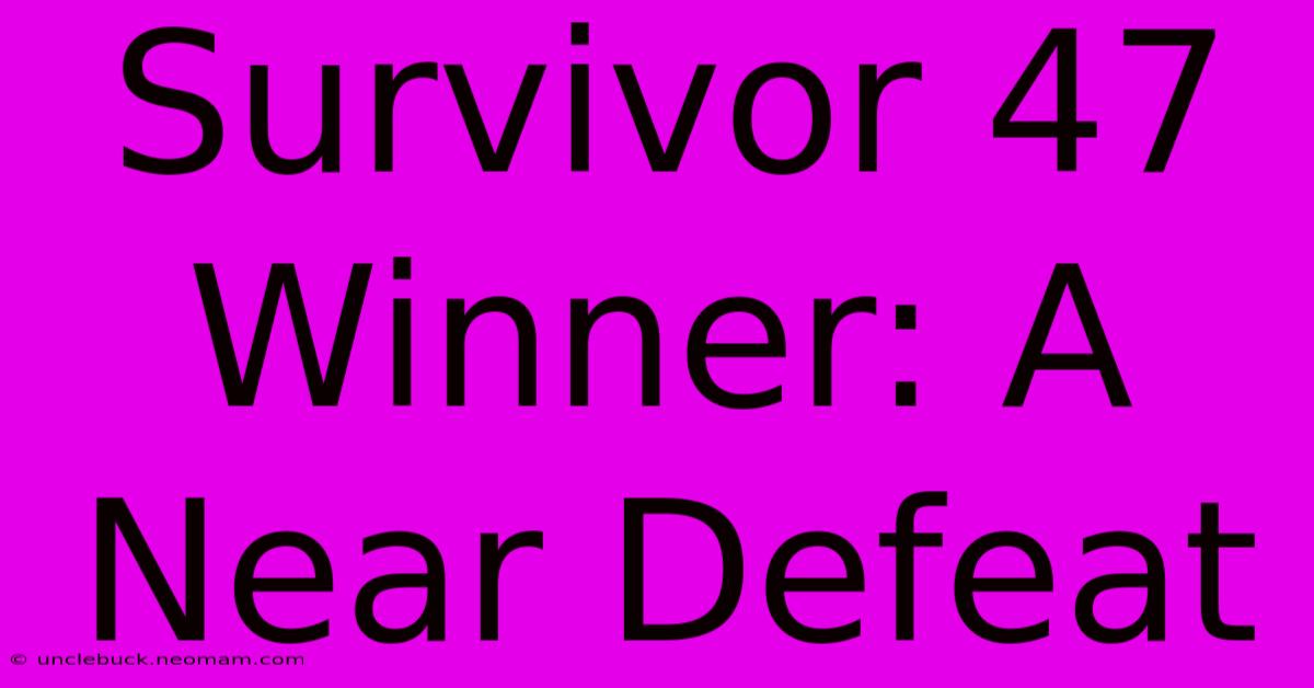 Survivor 47 Winner: A Near Defeat