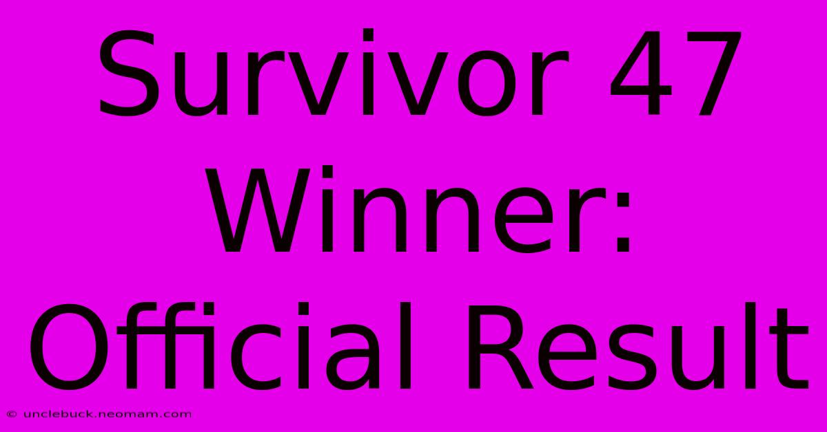 Survivor 47 Winner: Official Result