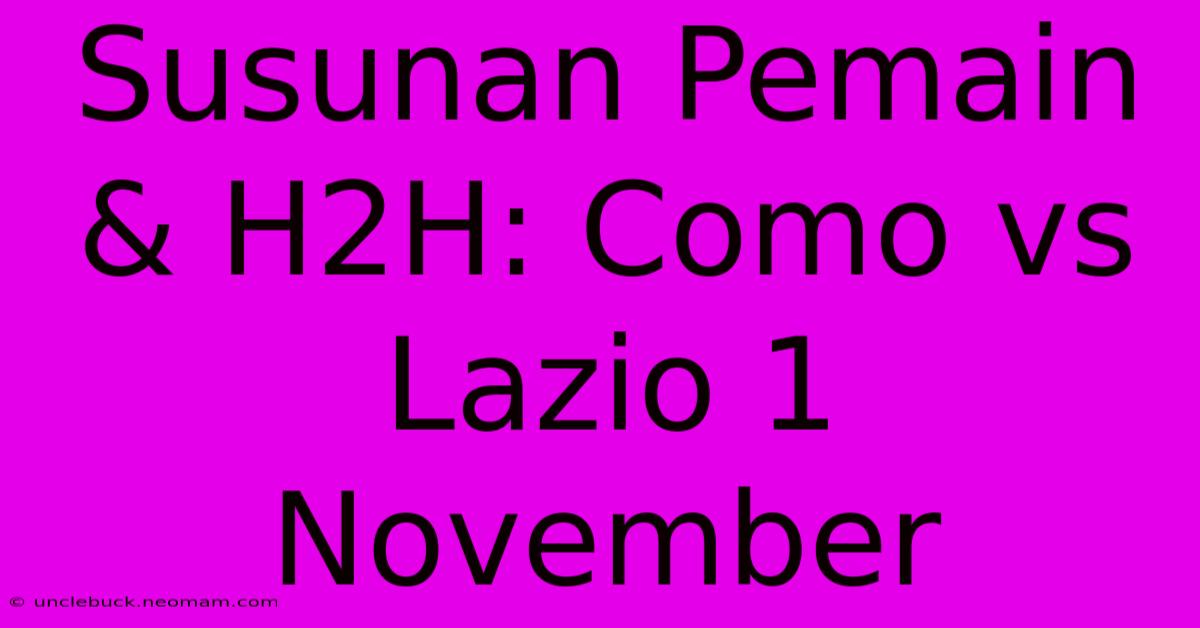 Susunan Pemain & H2H: Como Vs Lazio 1 November