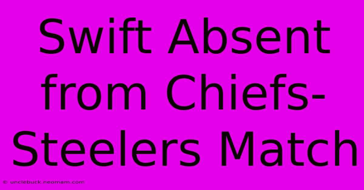 Swift Absent From Chiefs-Steelers Match