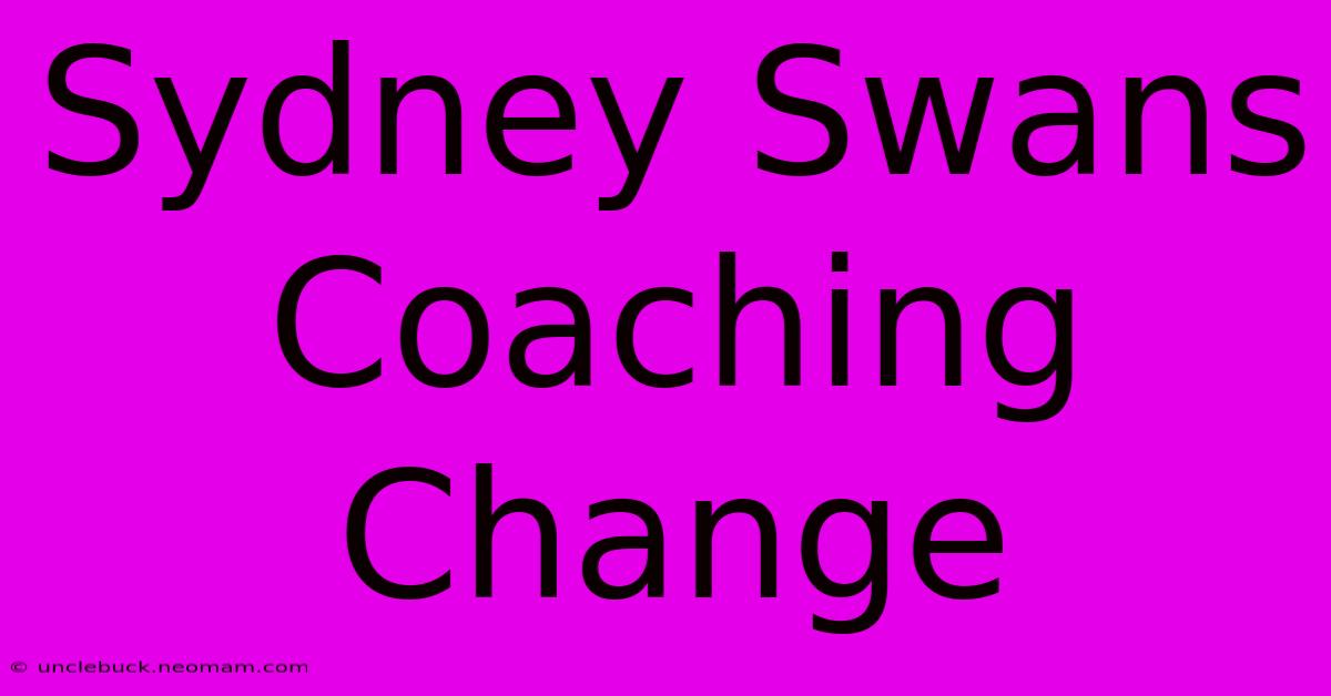 Sydney Swans Coaching Change