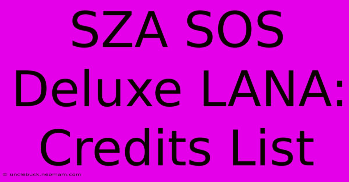 SZA SOS Deluxe LANA: Credits List