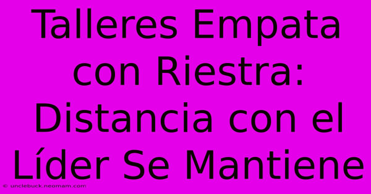 Talleres Empata Con Riestra: Distancia Con El Líder Se Mantiene