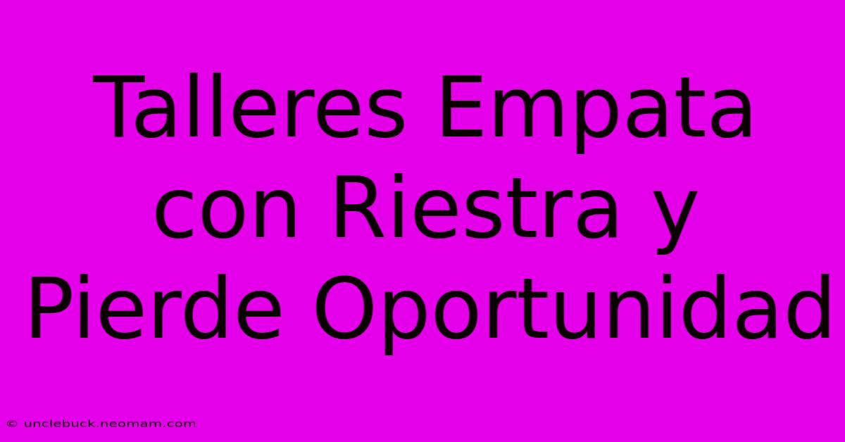 Talleres Empata Con Riestra Y Pierde Oportunidad