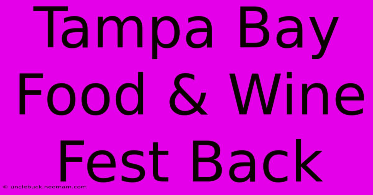 Tampa Bay Food & Wine Fest Back