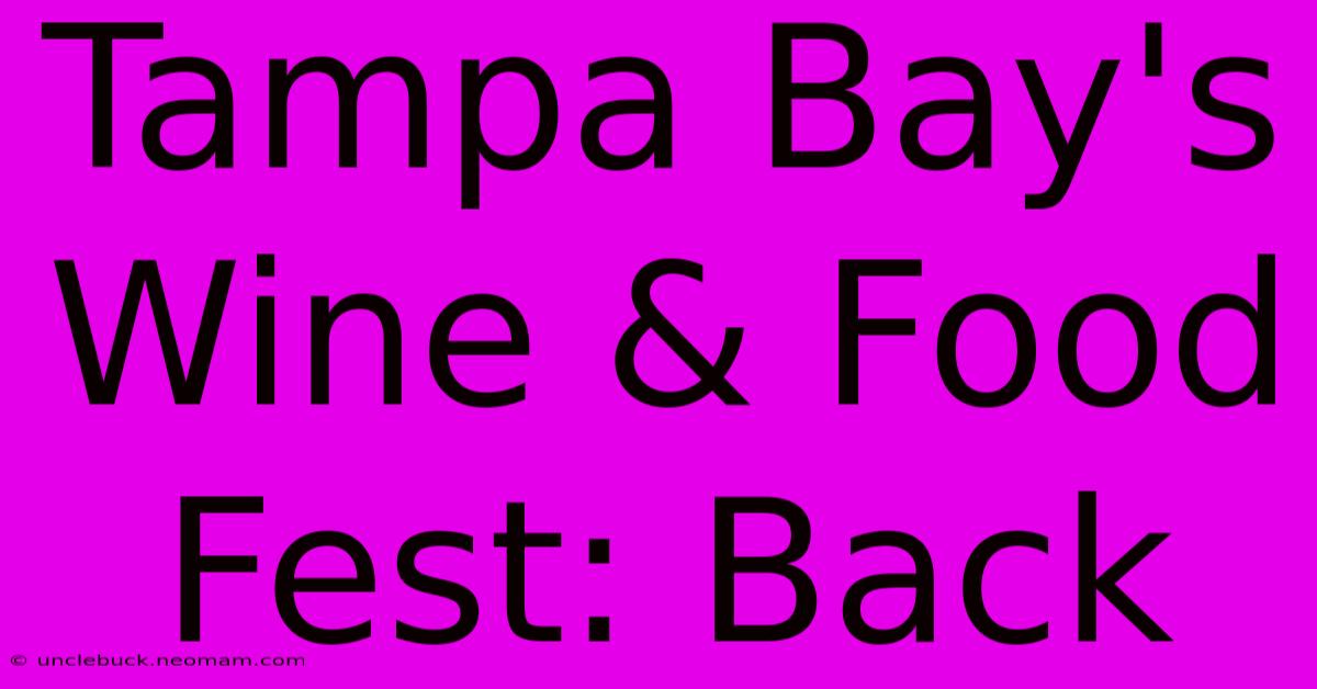 Tampa Bay's Wine & Food Fest: Back