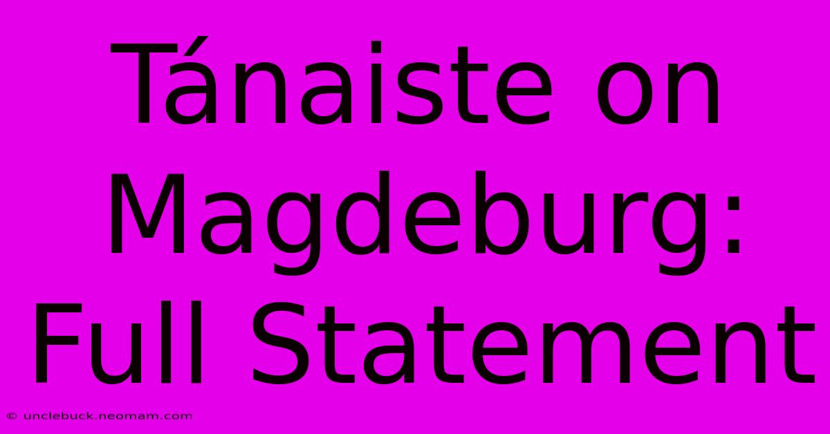 Tánaiste On Magdeburg: Full Statement