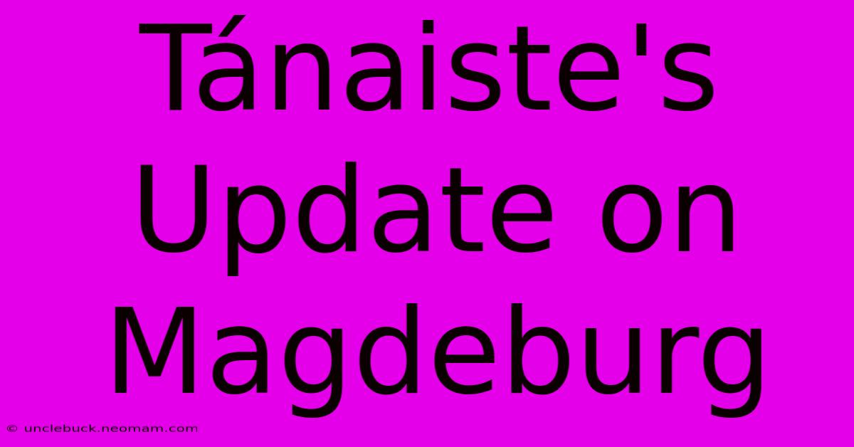 Tánaiste's Update On Magdeburg