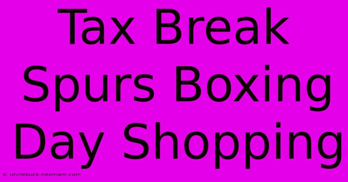 Tax Break Spurs Boxing Day Shopping