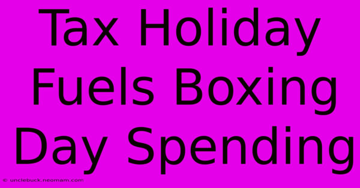 Tax Holiday Fuels Boxing Day Spending