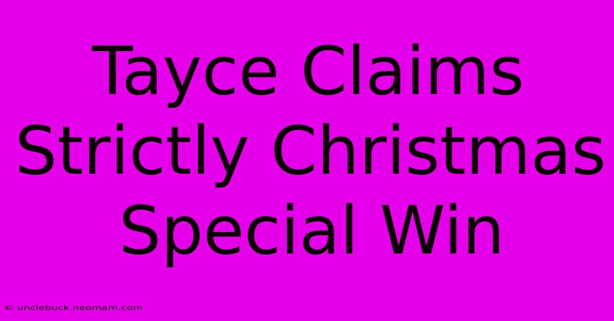 Tayce Claims Strictly Christmas Special Win