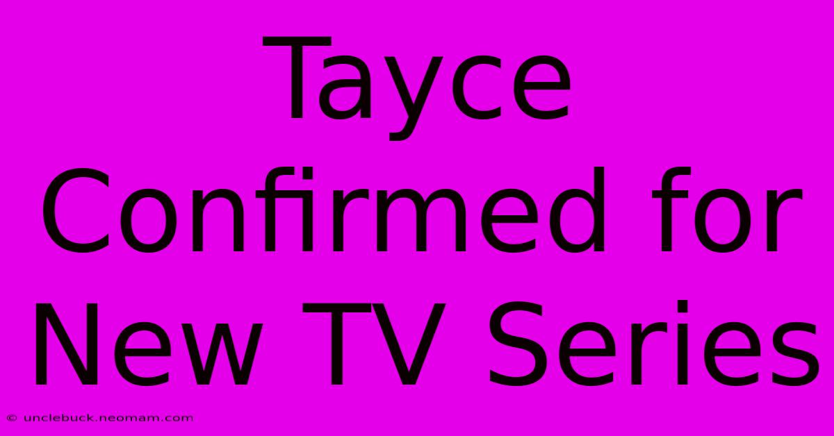 Tayce Confirmed For New TV Series