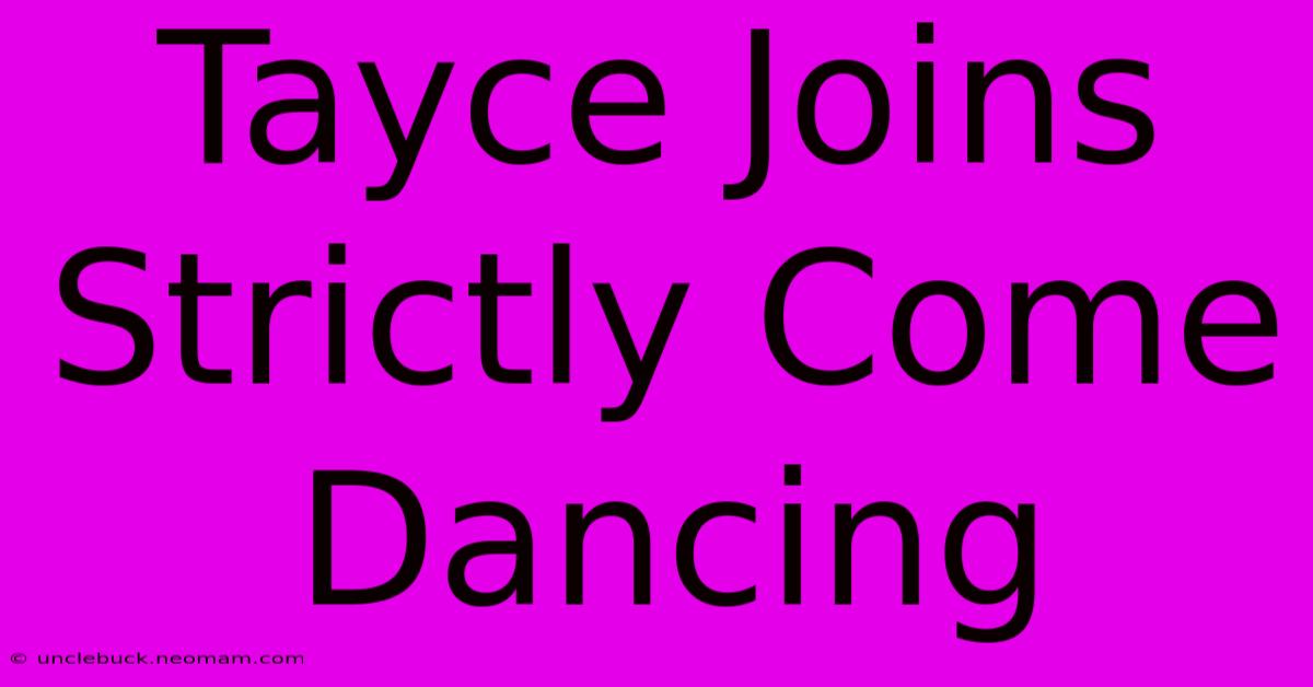 Tayce Joins Strictly Come Dancing