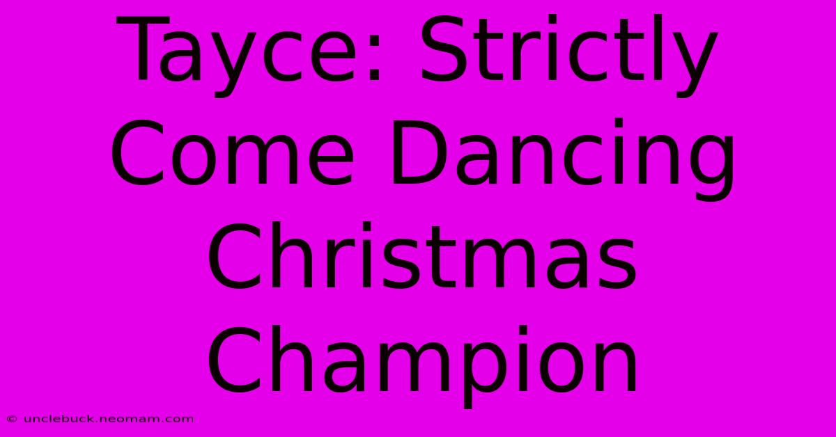 Tayce: Strictly Come Dancing Christmas Champion