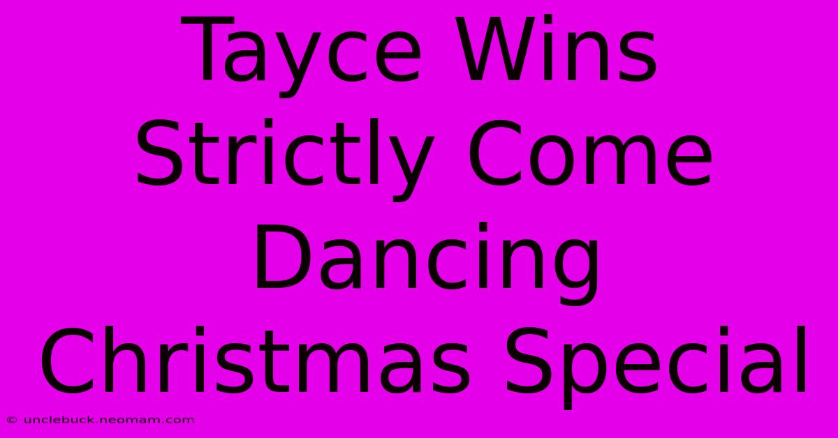 Tayce Wins Strictly Come Dancing Christmas Special