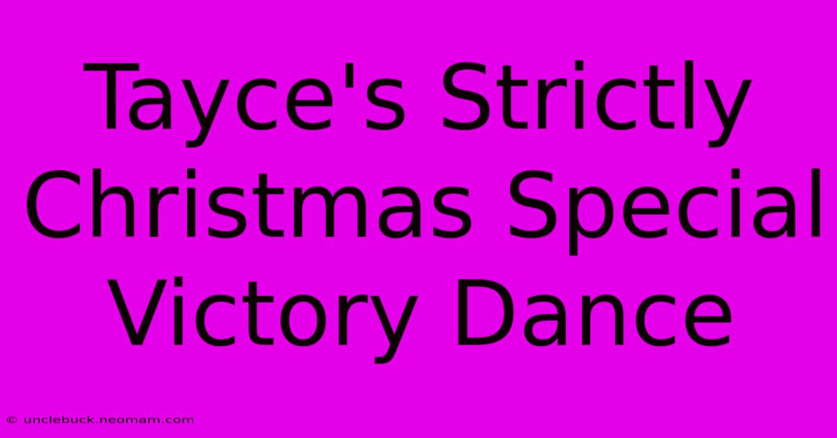 Tayce's Strictly Christmas Special Victory Dance