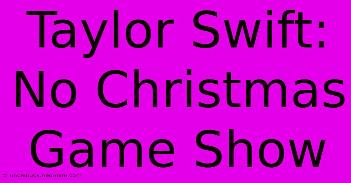 Taylor Swift: No Christmas Game Show