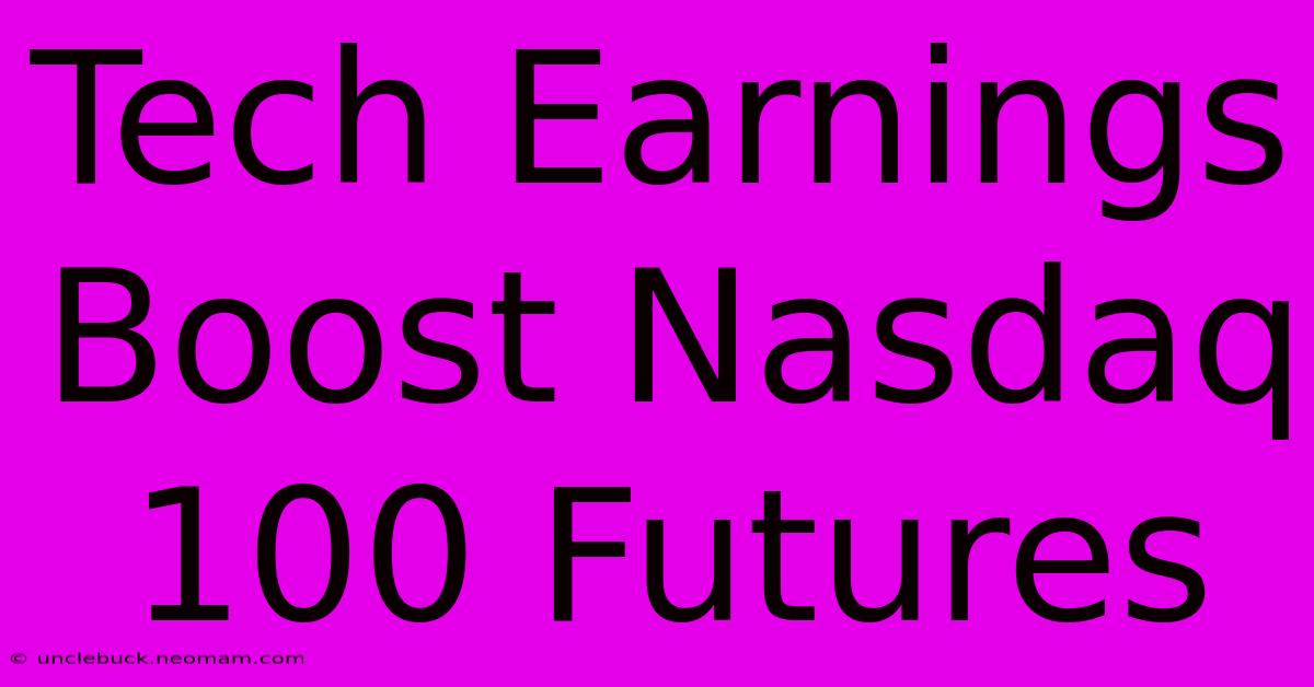 Tech Earnings Boost Nasdaq 100 Futures